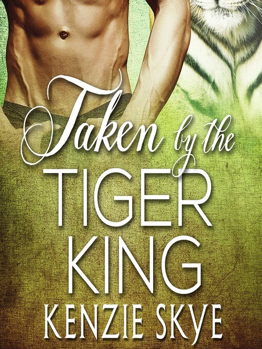 Title details for Taken by the Tiger King by Kenzie Skye - Wait list